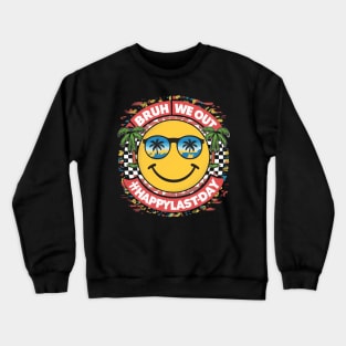 Bruh We Out Happy Last Day Of School Funny Teacher Summer Crewneck Sweatshirt